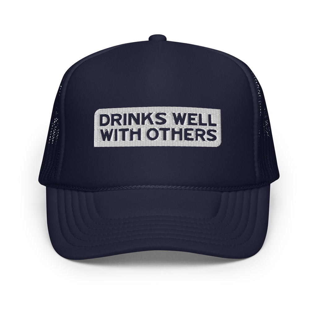 Drinks Well With Others Foam Trucker Hat