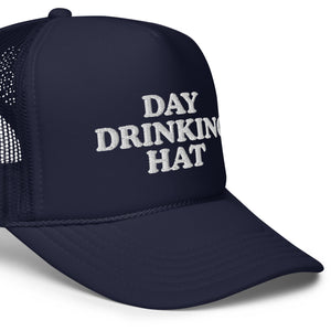 Day Drinking Foam Trucker Hat